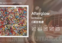 Afterglow吉他谱,Ed Sheeran歌曲,C调高清图,5张六线原版简谱